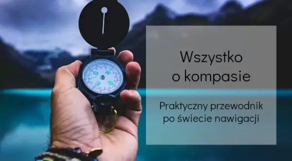 Jak łatwo znaleźć północ za pomocą kompasu i uniknąć błędów